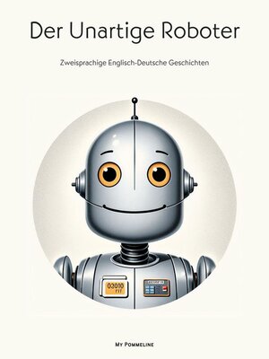 cover image of Der Unartige Roboter